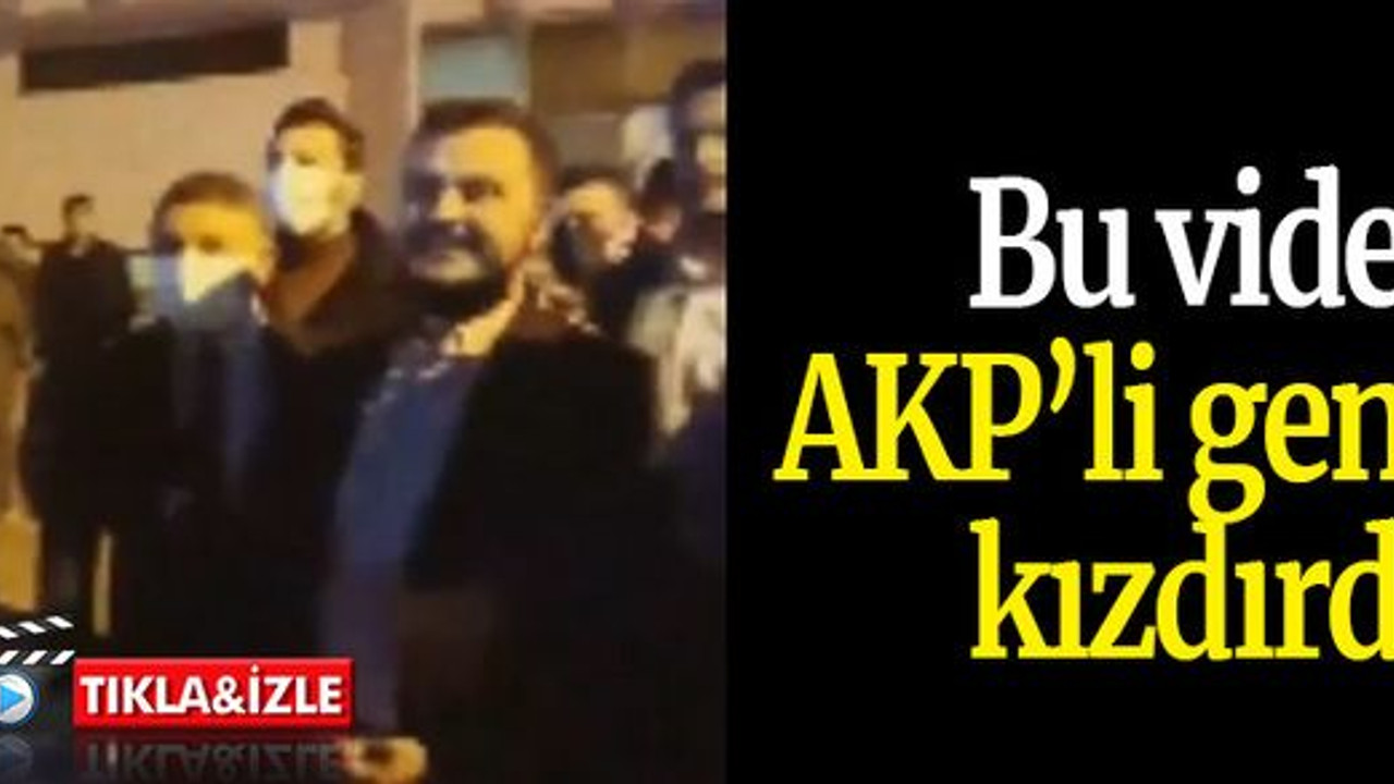 Bu video AKP’li gençleri kızdırdı!